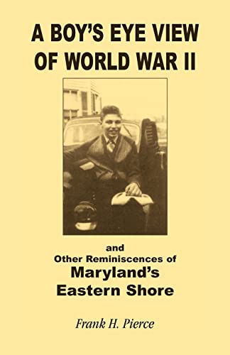 Stock image for A Boy's Eye View of World War II and Other Reminiscences of Maryland's Eastern Shore for sale by Wonder Book