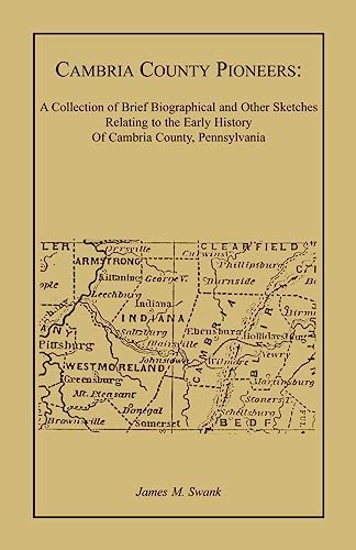 Stock image for Cambria County Pioneers: A collection of brief biographical and other sketches relating to the early history of Cambria County, Pennsylvania for sale by Lucky's Textbooks