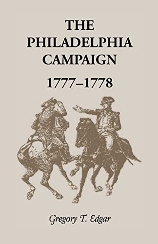 The Philadelphia Campaign, 1777-1778 (9780788409219) by Edgar, Gregory T