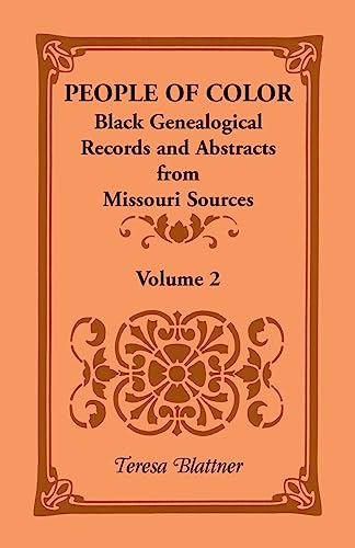 Beispielbild fr People of Color: Black Genealogical Records and Abstracts from Missouri Sources, Volume 2 zum Verkauf von Save With Sam