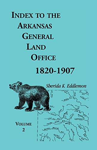 Stock image for Index to the Arkansas General Land Office, 18201907, Volume Two Covering the Counties of Union, Bradley, and Ashley for sale by PBShop.store US