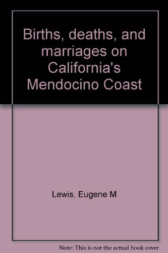 Stock image for BIRTHS, DEATHS AND MARRIAGES ON CALIFORNIA'S MENDOCINO COAST, Volume 4, 1930-1939 for sale by Janaway Publishing Inc.