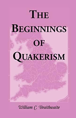 THE BEGINNINGS OF QUAKERISM - William C. Braithwaite