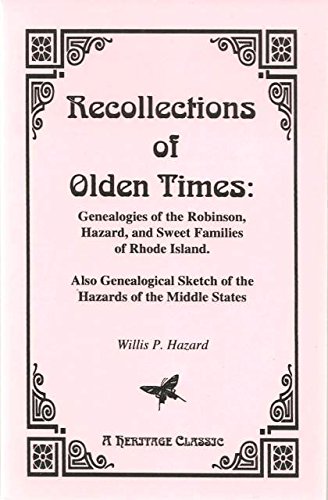 9780788409585: Recollections of Olden Times: Genealogies of the Robinson Hazard and Sweet Families of Rhode Island. Also Genealogical Sketch of the Hazards of th