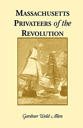 Imagen de archivo de Massachusetts Privateers of the Revolution (A Heritage Classic) a la venta por Stony Hill Books