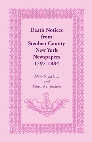 9780788409967: Death Notices From Steuben County, New York Newspapers, 1797-1884