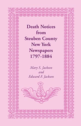 9780788409967: Death Notices from Steuben County, New York Newspapers, 1797-1884