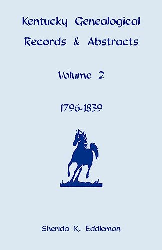 Kentucky Genealogical Records & Abstracts, Volume 2 1796-1839