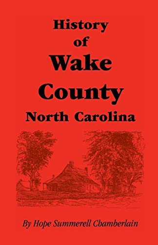 Beispielbild fr History of Wake County, North Carolina (Heritage Classic) zum Verkauf von Lucky's Textbooks