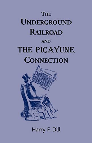 Stock image for The Underground Railroad and the Picayune Connection for sale by Chiron Media