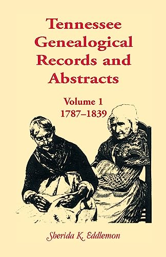 Stock image for Tennessee Genealogical Records & Abstracts, Vol. 1: 1787-1839 for sale by GF Books, Inc.