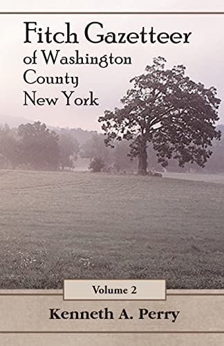 Fitch Gazetteer: An Annotated Index to the Manuscript History of Washington County, New York Volu...