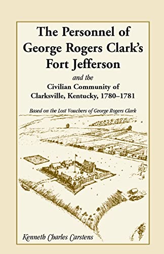 The Personnel of George Rogers Clark's Fort Jefferson and the Civilian Community of Clarksville (...