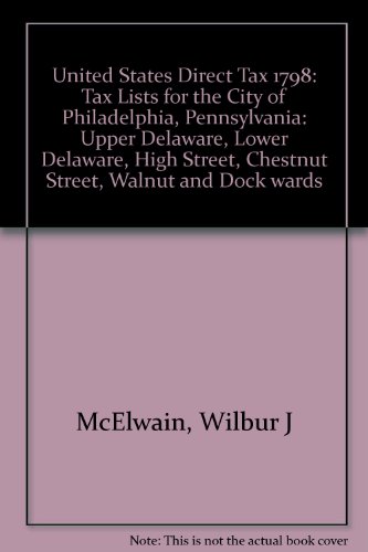 9780788411946: United States Direct Tax 1798: Tax Lists for the City of Philadelphia, Pennsy...