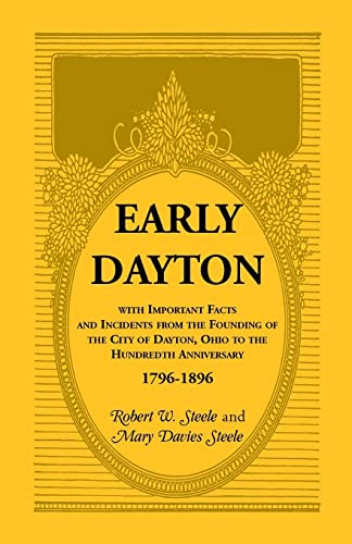 Imagen de archivo de Early Dayton: With Important Facts and Incidents from the Founding of the City of Dayton, Ohio, to the Hundredth Anniversary, 1796-1896 a la venta por Lucky's Textbooks