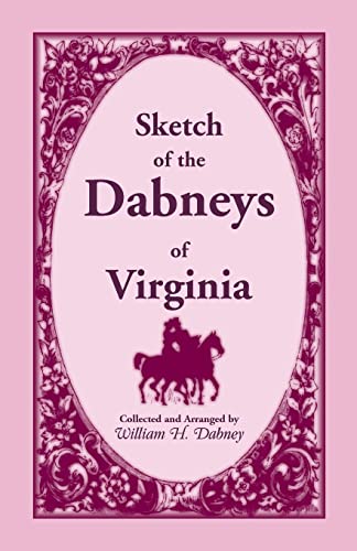 Stock image for Sketch of the Dabneys of Virginia, with Some of Their Family Records for sale by Chiron Media