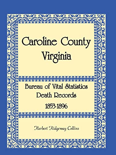 Stock image for Caroline County, Virginia Bureau of Vital Statistics Death Records, 18531896 for sale by PBShop.store US