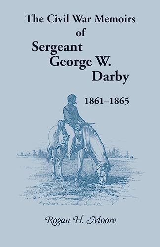 9780788413070: The Civil War Memoirs of Sergeant George W. Darby