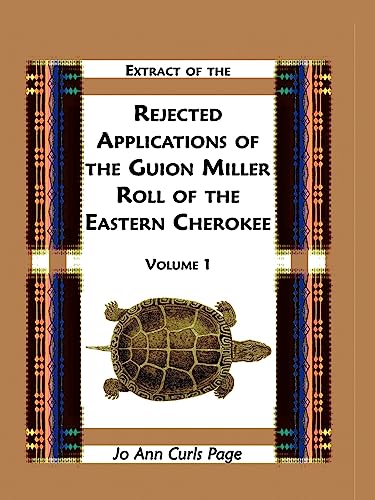 Stock image for Extract of Rejected Applications of the Guion Miller Roll of the Eastern Cherokee, Volume 1 for sale by PBShop.store US