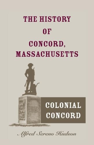 Stock image for The History of Concord, Massachusetts: Colonial Concord for sale by Sequitur Books