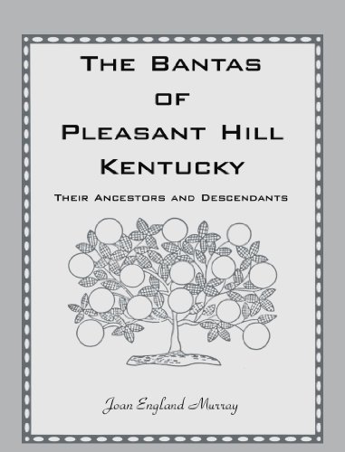 Stock image for The Bantas Of Pleasant Hill, Kentucky: Their Ancestors And Descendants for sale by Revaluation Books