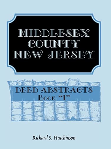 Imagen de archivo de Middlesex County, New Jersey Deed Abstracts (Book 1) a la venta por Sleuth Books, FABA