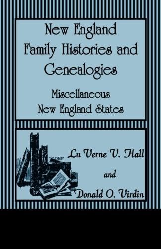 New England Family Histories and Genealogies: Miscellaneous New England States