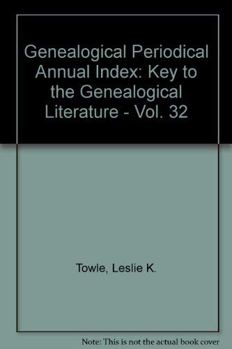 Beispielbild fr Genealogical Periodical Annual Index: Key to the Genealogical Literature - Vol. 32 zum Verkauf von Bookmans