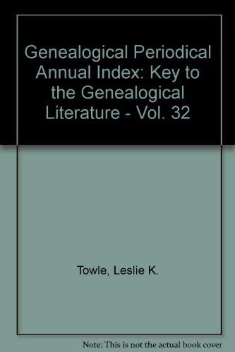 Imagen de archivo de Genealogical Periodical Annual Index: Key to the Genealogical Literature - Vol. 32 a la venta por Bookmans