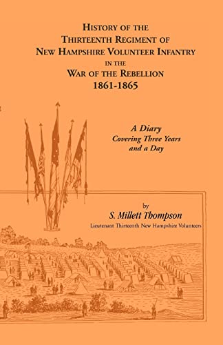 History Of The Thirteenth Regiment Of New Hampshire Volunteer Infantry In The War Of The Rebellio...