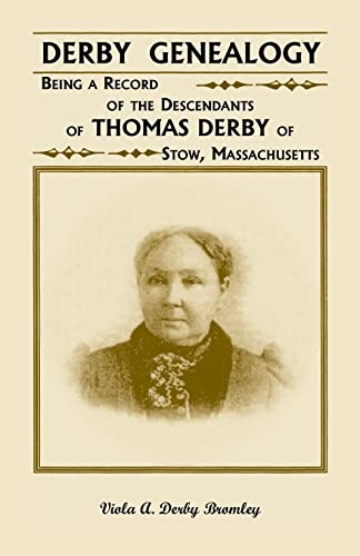 Stock image for Derby Genealogy: Being a Record of the Descendants of Thomas Derby of Stow, Massachusetts for sale by Chiron Media