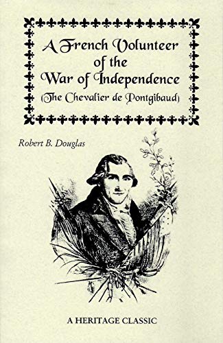 Beispielbild fr A FRENCH VOLUNTEER OF THE WAR OF INDEPENDENCE; The Chevalier De Pontgibaud zum Verkauf von Harry E Bagley Books Ltd