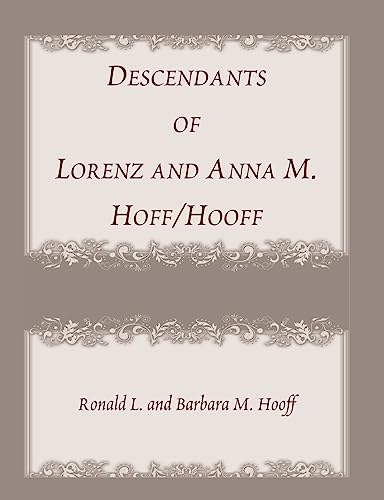 Imagen de archivo de Descendants of Lorenz and Anna M. Hoff/Hooff: (2000), 2015, 8x11, paper, index, 228 pp a la venta por Lucky's Textbooks