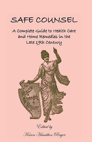 Stock image for Safe Counsel A Complete Guide to Health Care and Home Remedies in the Late 19th Century for sale by PBShop.store US
