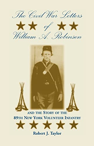 Stock image for The Civil War Letters of William A. Robinson and the Story of the 89th New York Volunteer Infantry for sale by Chiron Media