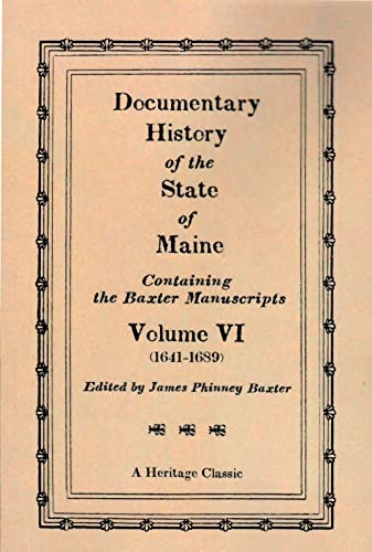 Imagen de archivo de Documentary History of the State of Maine, Containing the Baxter Manuscripts, Volume VI a la venta por Willis Monie-Books, ABAA