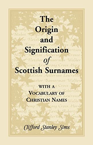 Beispielbild fr Origin and Signification of Scottish Surnames with a Vocabulary of Christian Names zum Verkauf von Chiron Media
