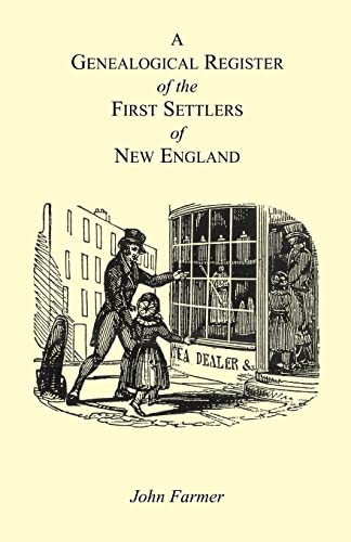 A Genealogical Register of the First Settlers of New England Containing An Alphabetical List Of The Governours, Deputy Governours, Assistants or Counsellors, And Ministers of The Gospel In The Several Colonies, From 1620 To 1692; Graduates Of Harvard Col (Paperback) - John Farmer