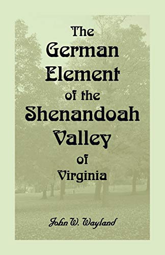 Beispielbild fr The German Element of the Shenandoah Valley of Virginia zum Verkauf von Friendly Books