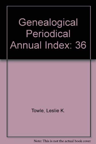 Stock image for Genealogical Periodical Annual Index: Volume 36, 1997 for sale by Prairie Archives