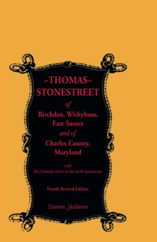 Stock image for Thomas Stonestreet of Birchden, Withyham, East Sussex, and of Charles County, Maryland, with His Posterity Down to the Sixth Generation. Fourth Revise for sale by Chiron Media