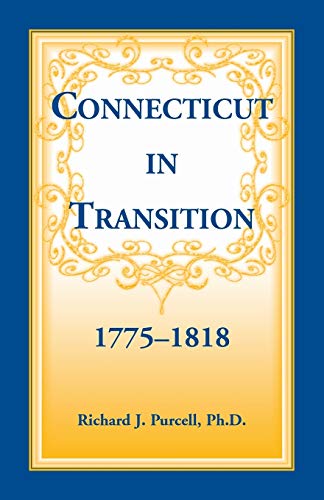 Stock image for Connecticut in Transition, 1775-1818: (1918, ?), 2016, 5x8, paper, index, 482 pp for sale by Lucky's Textbooks