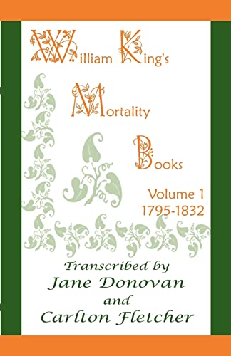 William Kings Mortality Books: Volume 1, 1795-1832 (9780788418532) by Donovan, Jane
