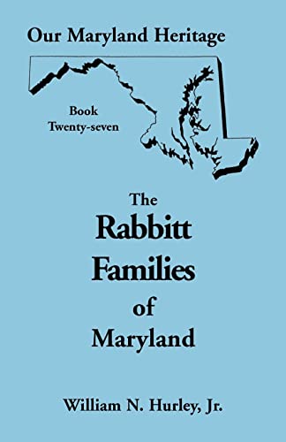 Stock image for Our Maryland Heritage, Book 27 The Rabbitt Families of Maryland for sale by PBShop.store US