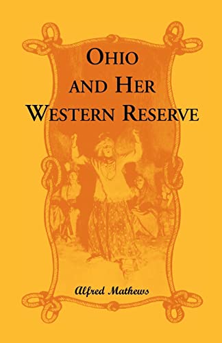 Beispielbild fr Ohio And Her Western Reserve, With a Story of Three States Leading to the Latter, from Connecticut, by Way of Wyoming, Its Indian Wars and Massacre (Expansion of the republic series) zum Verkauf von Sunny Day Books