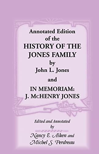 Beispielbild fr Annotated Edition of the History of the Jones Family by John L. Jones And, in Memoriam: J. McHenry Jones zum Verkauf von Chiron Media