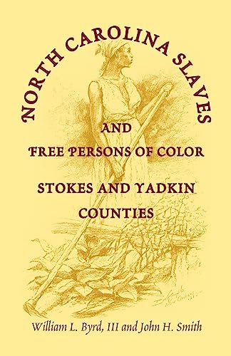 Stock image for North Carolina Slaves and Free Persons of Color: Stokes and Yadkin Counties for sale by Chiron Media