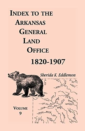 9780788418846: Index to the Arkansas General Land Office 1820-1907, Volume 9: Covering the Counties of Scott, Logan, Montgomery, Pike, Sevier and Polk