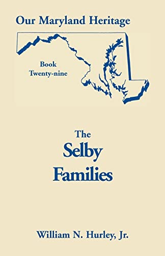 The Selby Families: Our Maryland Heritage (9780788419133) by Hurley Jr., William Neal