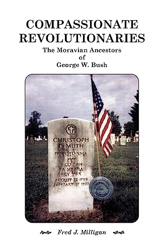 Beispielbild fr Compassionate Revolutionaries- The Moravian Ancestors of George W. Bush zum Verkauf von SecondSale